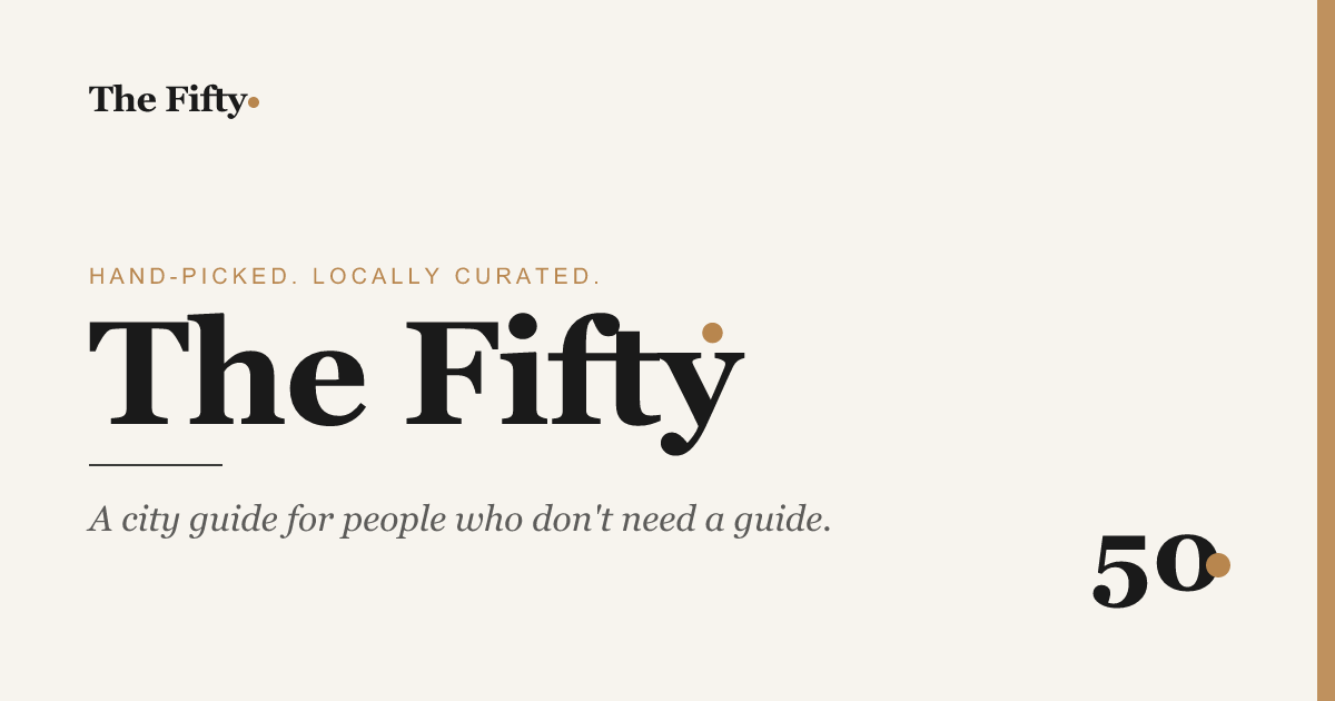 The Fifty — curated city guides with exactly 50 picks per city
